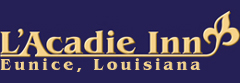 L'Acadie Inn -- Eunice, Louisiana